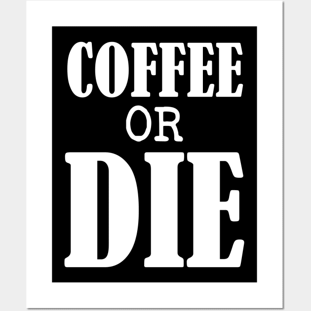 Coffee or Die shirt - Skull shirt - coffee shirt - funny shirt - boyfriend gift - yoga shirt - punk shirt - skeleton shirt - coffee or Death Wall Art by NouniTee